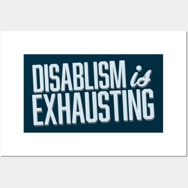 Disablism Is Exhausting (Block) Wall Art by Model Deviance Designs